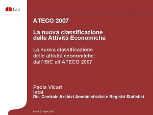 ATECO 2007 La nuova classificazione delle Attivit Economiche