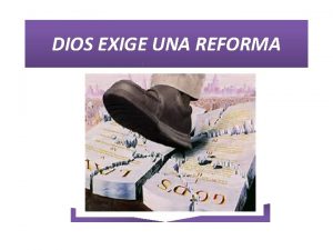 DIOS EXIGE UNA REFORMA He aqu dice Jehov