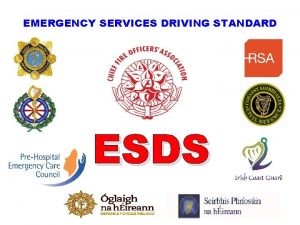 EMERGENCY SERVICES DRIVING STANDARD ESDS Emergency Service Driving