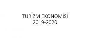 TURZM EKONOMS 2019 2020 TURZM OLAYI Turizm insanlarn