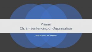 Primer Ch 8 Sentencing of Organization Federal Sentencing