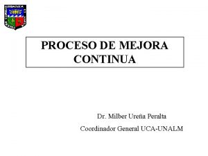 PROCESO DE MEJORA CONTINUA Dr Milber Urea Peralta