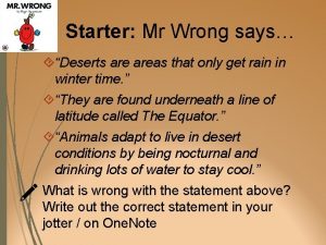 Starter Mr Wrong says Deserts areas that only