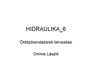 HIDRAULIKA6 ntzrendszerek tervezse Omros Lszl VZELLT RENDSZER Vzszllts