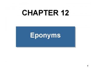CHAPTER 12 Eponyms 1 Preview Questions Many words