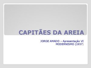 CAPITES DA AREIA JORGE AMADO Apresentao VI MODERNISMO