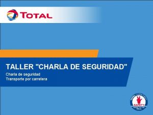 TALLER CHARLA DE SEGURIDAD Charla de seguridad Transporte