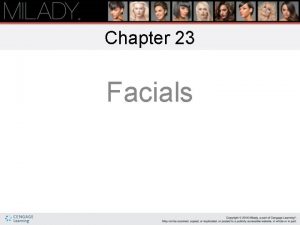 Chapter 23 Facials Learning Objectives Explain the pertinent
