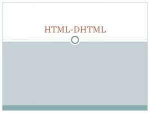 HTMLDHTML Cuprins Structura unei pagini HTML Tabele ca