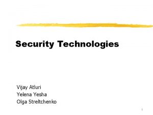 Security Technologies Vijay Atluri Yelena Yesha Olga Streltchenko