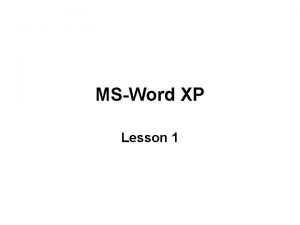 MSWord XP Lesson 1 Introduction of MSWord Word