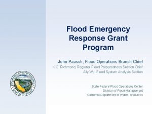 Flood Emergency Response Grant Program John Paasch Flood