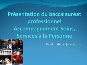 Prsentation du baccalaurat professionnel Accompagnement Soins Services la