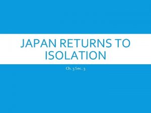 JAPAN RETURNS TO ISOLATION Ch 3 Sec 3