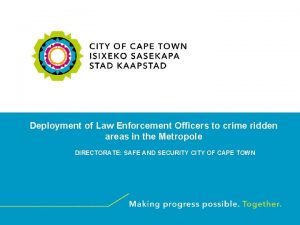 Deployment of Law Enforcement Officers to crime ridden