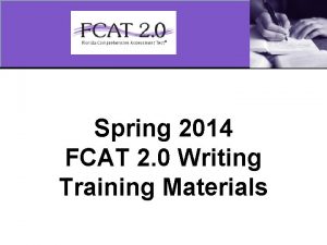 Spring 2014 FCAT 2 0 Writing Training Materials