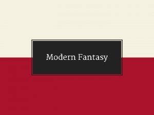 Modern Fantasy What is Modern Fantasy As with