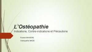 LOstopathie Indications Contreindications et Prcautions Florent MANIERE Ostopathe