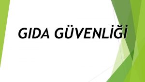 GIDA GVENL Gda gvenliinin en dar anlamda hedefi