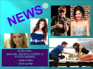 In this issue interview SELENA GOMEZ JUSTIN BIEBER
