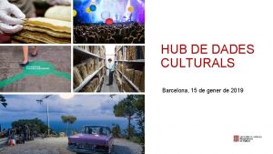 HUB DE DADES CULTURALS Barcelona 15 de gener