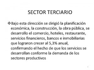 SECTOR TERCIARIO v Bajo esta direccin se dirigi