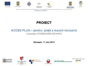 PROIECT ACCES PLUS pentru pia a muncii incluziv