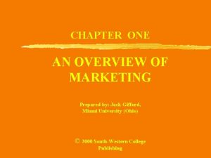 CHAPTER ONE AN OVERVIEW OF MARKETING Prepared by