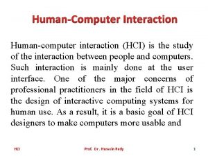 HumanComputer Interaction Humancomputer interaction HCI is the study