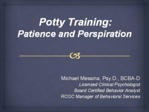 Potty Training Patience and Perspiration Michael Messina Psy