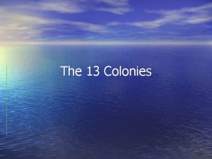 The 13 Colonies New England Colonies Least number