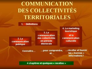 COMMUNICATION DES COLLECTIVITS TERRITORIALES 1 Dfinitions 2 La