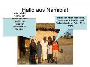 Hallo aus Namibia Hallo Ich bin Naomi Ich