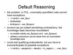 Default Reasoning the problem in FOL universallyquantified rules