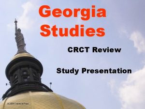 Georgia Studies CRCT Review Study Presentation 2005 Clairmont