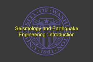 Seismology and Earthquake Engineering Introduction Engineering for Earthquakes