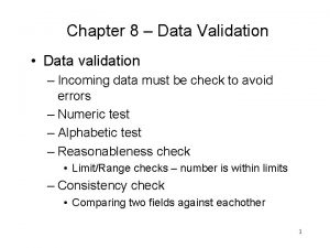 Chapter 8 Data Validation Data validation Incoming data