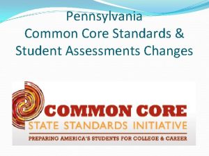 Pennsylvania Common Core Standards Student Assessments Changes What