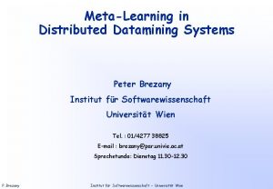 MetaLearning in Distributed Datamining Systems Peter Brezany Institut