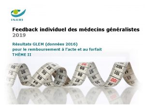 Feedback individuel des mdecins gnralistes 2019 Rsultats GLEM