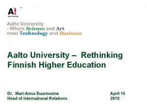 Aalto University Rethinking Finnish Higher Education Dr MariAnna