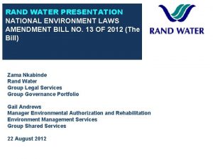 RAND WATER PRESENTATION NATIONAL ENVIRONMENT LAWS AMENDMENT BILL