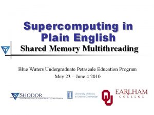 Supercomputing in Plain English Shared Memory Multithreading Blue