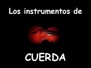 Los instrumentos de CUERDA EN TODOS LOS INSTRUMENTOS