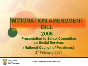 IMMIGRATION AMENDMENT BILL 2006 Presentation to Select Committee