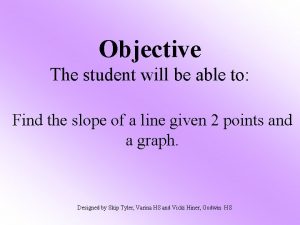 Objective The student will be able to Find