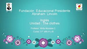 Fundacin Educacional Presidente Abraham Lincoln Ingls Unidad The