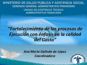 UNIDAD DE ASISTENCIA TECNICA ADMINISTRATIVA FINANCIERA Fortalecimiento de