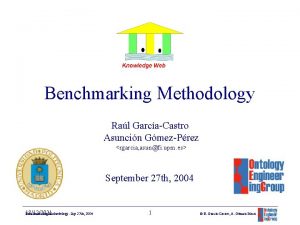 Benchmarking Methodology Ral GarcaCastro Asuncin GmezPrez rgarcia asunfi