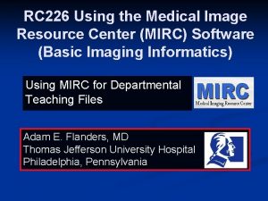 RC 226 Using the Medical Image Resource Center